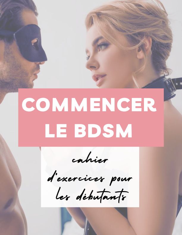 Commencer le BDSM - Cahier d’Exercices Complet