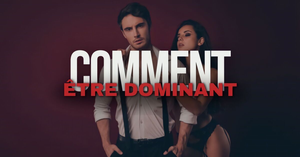Comment être dominant