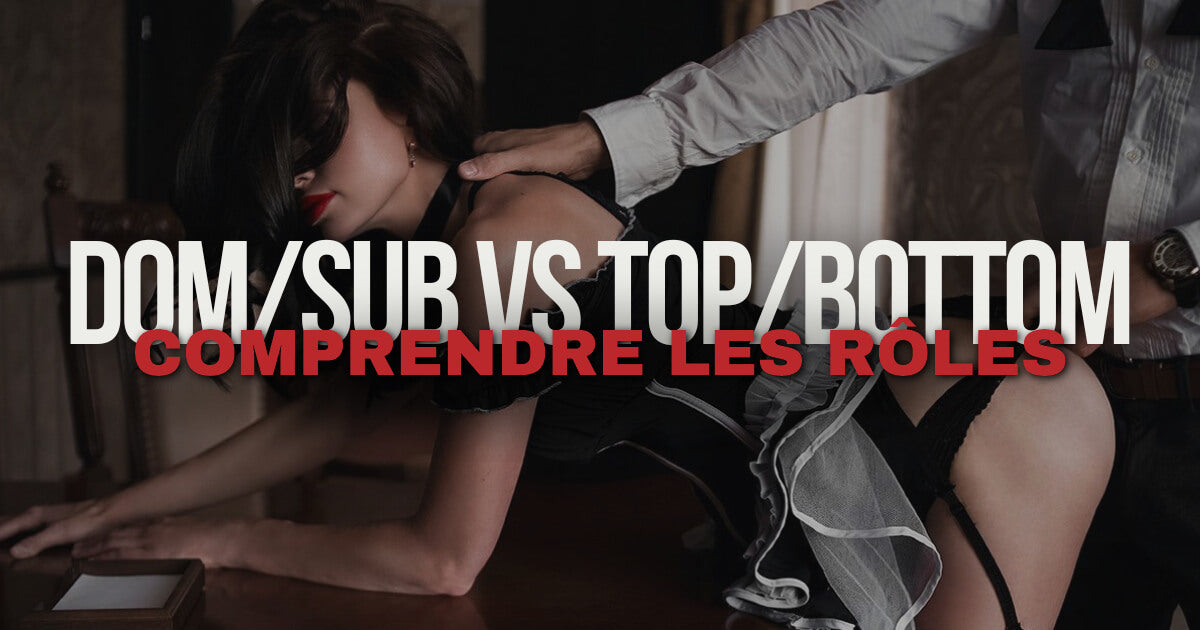 Dom/Sub vs Top/Bottom : ce que ces rôles signifient vraiment