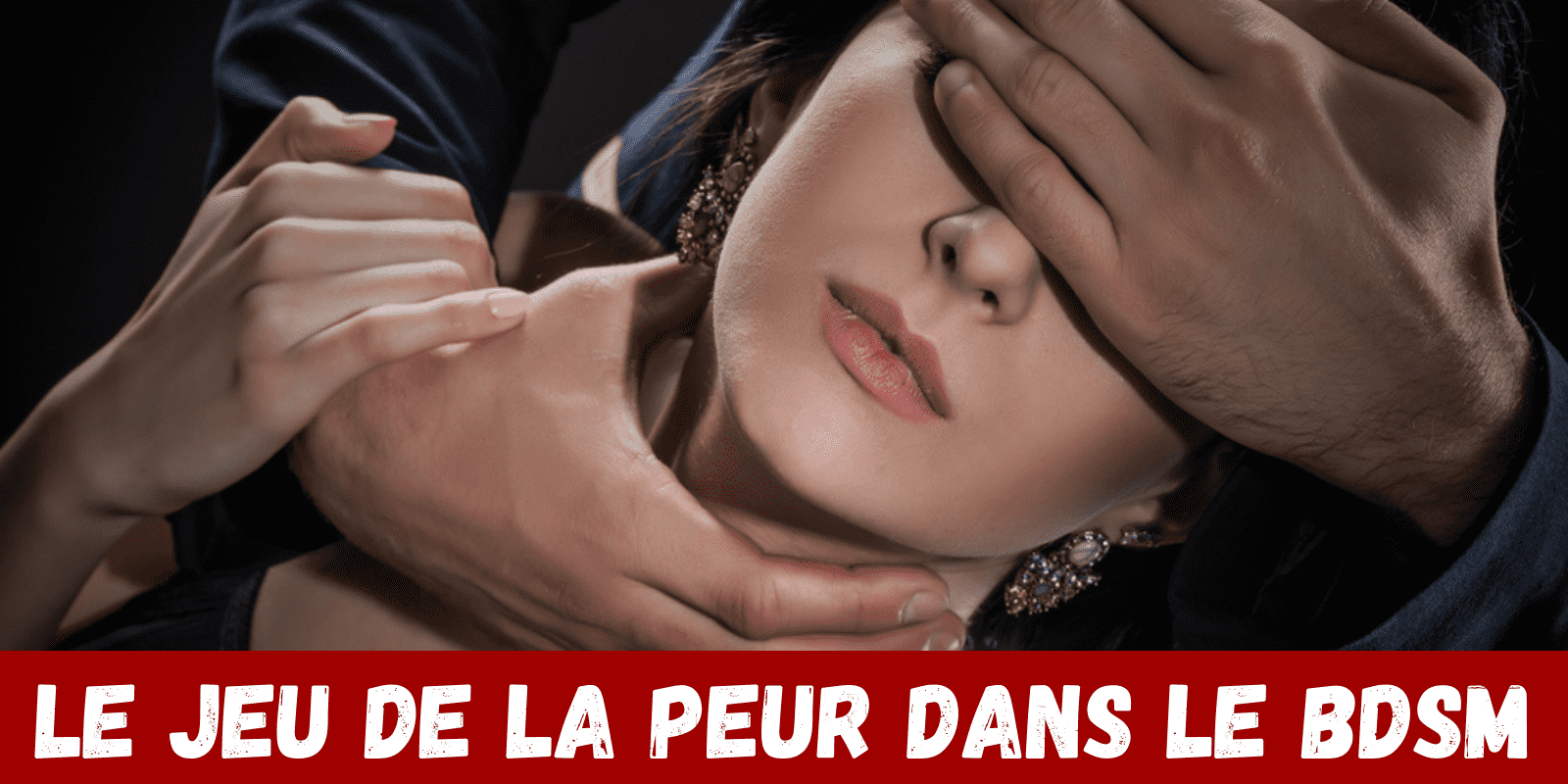 Le jeu de la peur dans le BDSM