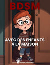 BDSM avec des Enfants à la Maison