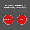 Dominance et Service Topping
